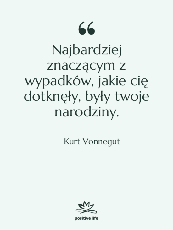 Cytat: Kurt Vonnegut - Najbardziej znaczącym z wypadków, jakie…