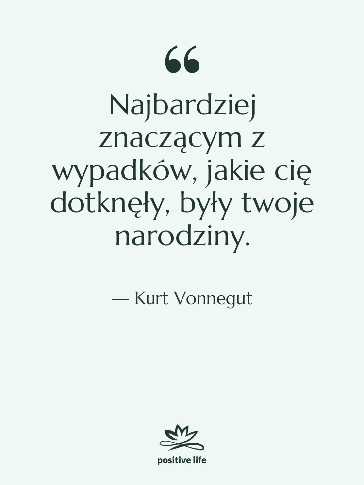 Cytat: Kurt Vonnegut - Najbardziej znaczącym z wypadków, jakie…