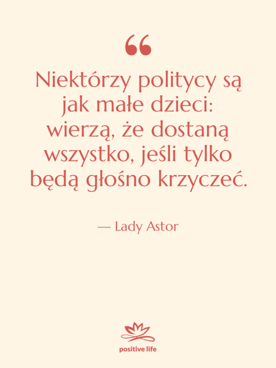 Cytat: Lady Astor - Niektórzy politycy są jak małe…