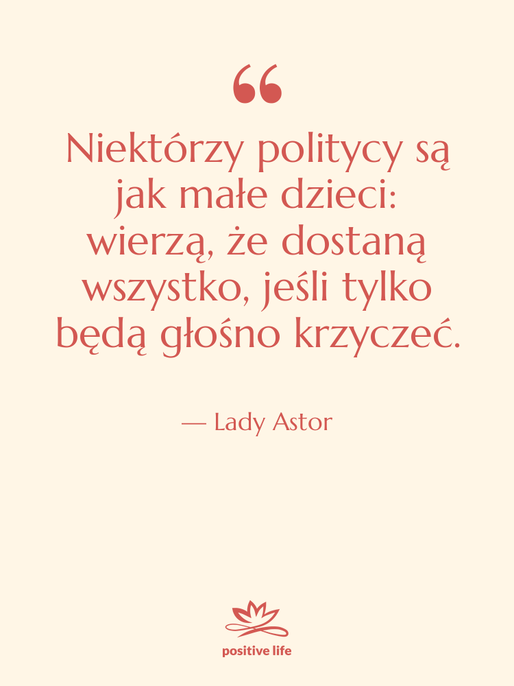 Cytat: Lady Astor - Niektórzy politycy są jak małe…