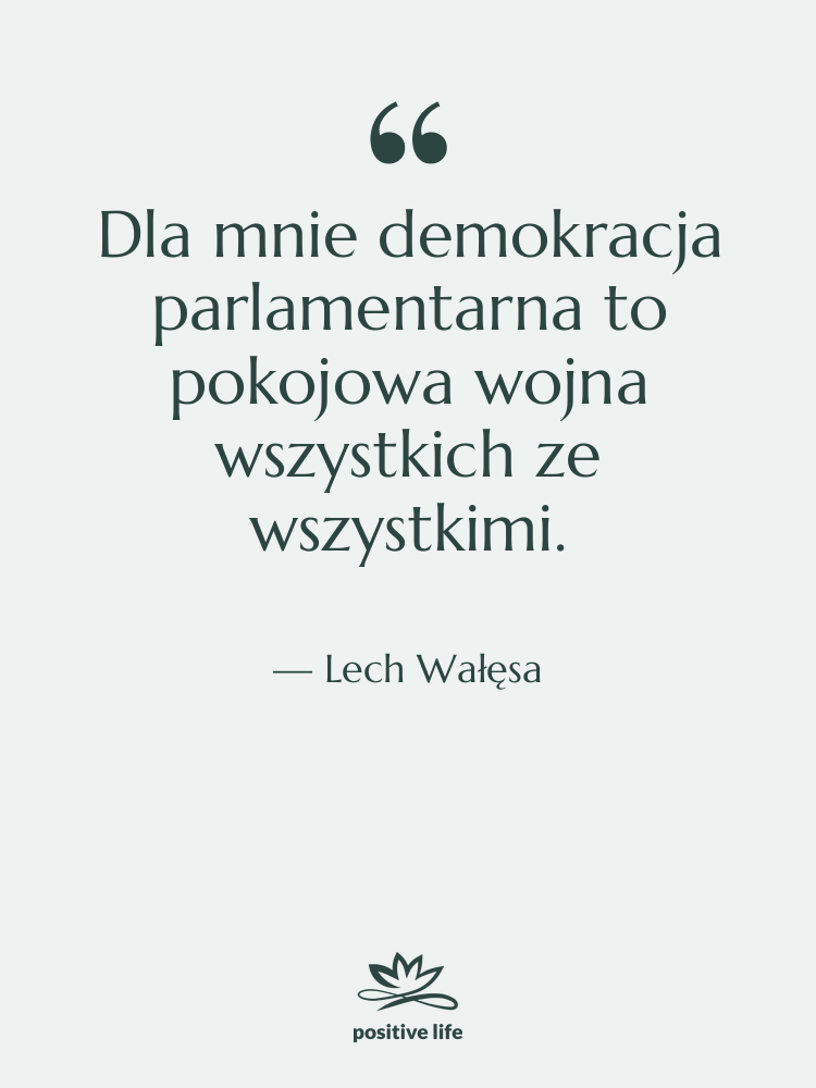 Cytat: Lech Wałęsa - Dla mnie demokracja parlamentarna to…