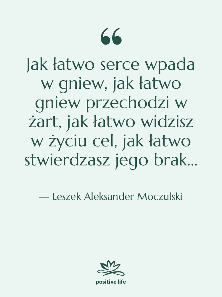 Cytat: Leszek Aleksander Moczulski - Jak łatwo serce wpada w…