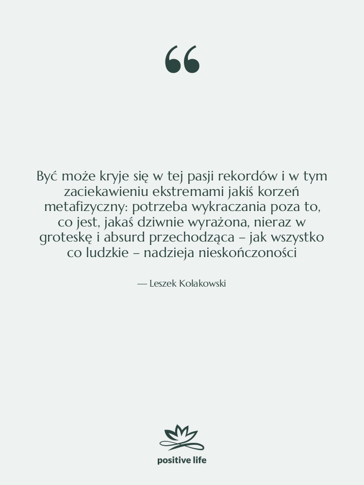 Cytat: Leszek Kołakowski - Być może kryje się w…
