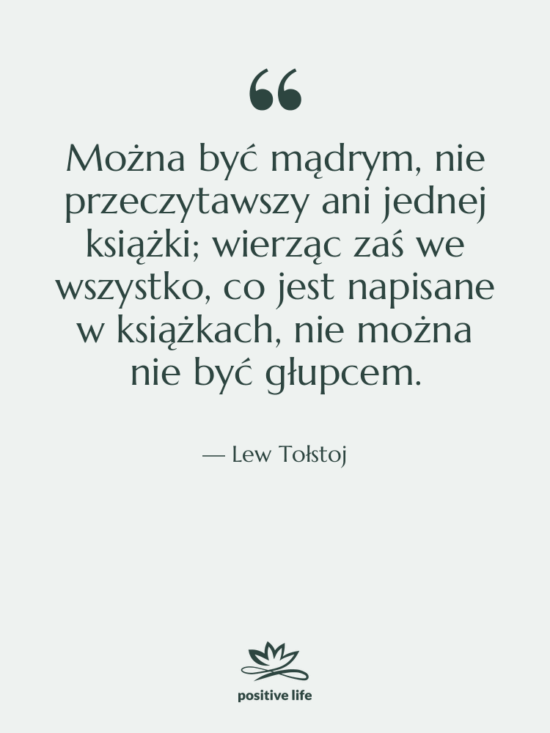 Cytat: Lew Tołstoj - Można być mądrym, nie przeczytawszy…