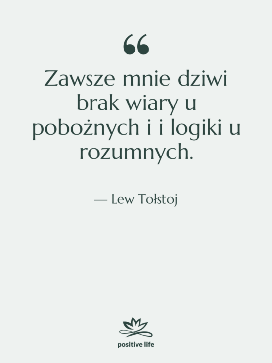 Cytat: Lew Tołstoj - Zawsze mnie dziwi brak wiary…