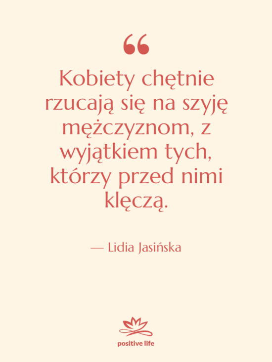Cytat: Lidia Jasińska - Kobiety chętnie rzucają się na…