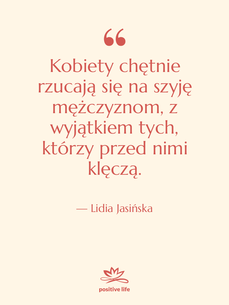 Cytat: Lidia Jasińska - Kobiety chętnie rzucają się na…