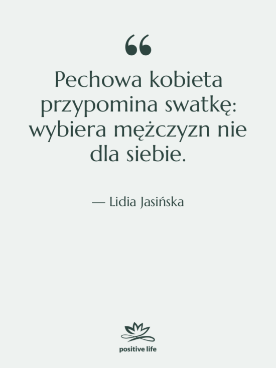 Cytat: Lidia Jasińska - Pechowa kobieta przypomina swatkę: wybiera…