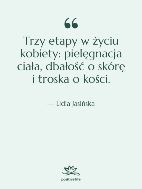 Cytat: Lidia Jasińska - Trzy etapy w życiu kobiety:…