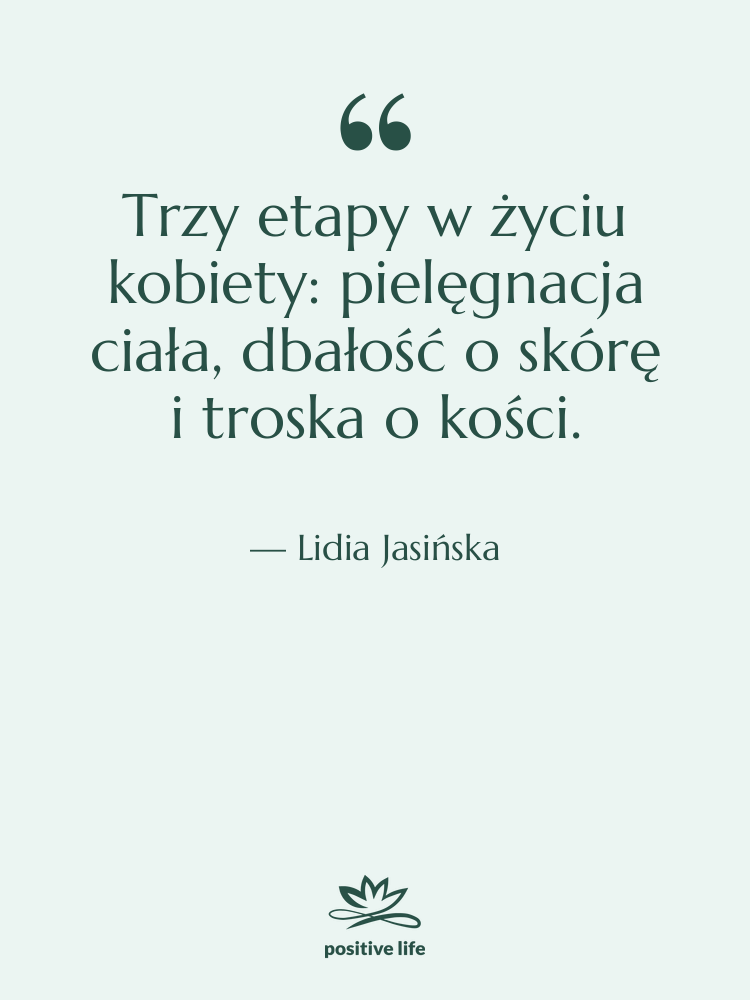 Cytat: Lidia Jasińska - Trzy etapy w życiu kobiety:…