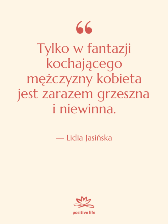 Cytat: Lidia Jasińska - Tylko w fantazji kochającego mężczyzny…
