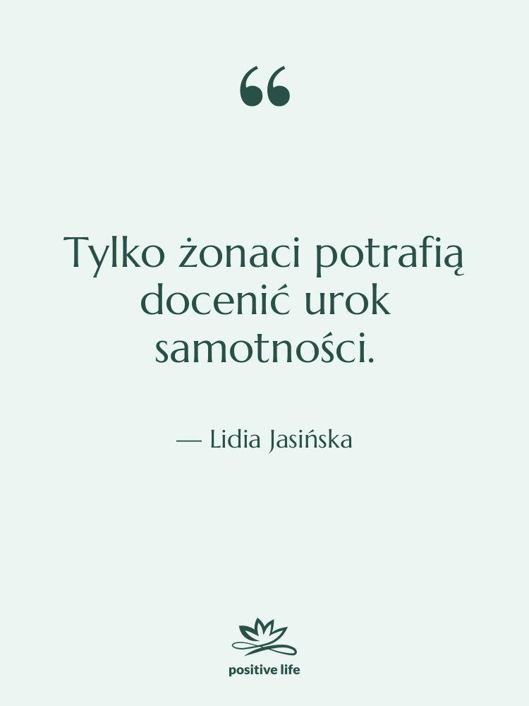 Cytat: Lidia Jasińska - Tylko żonaci potrafią docenić urok…