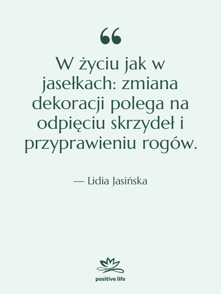 Cytat: Lidia Jasińska - W życiu jak w jasełkach:…