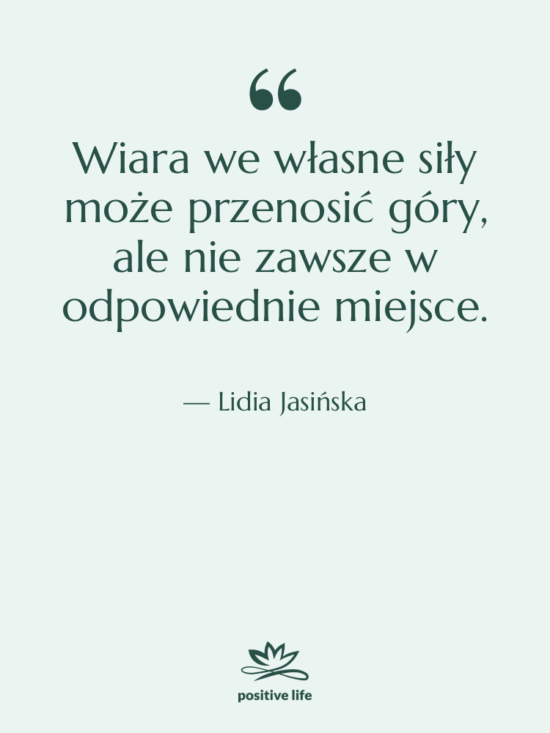 Cytat: Lidia Jasińska - Wiara we własne siły może…