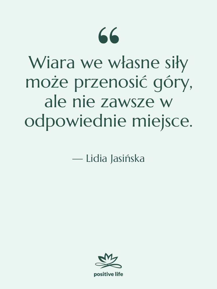 Cytat: Lidia Jasińska - Wiara we własne siły może…
