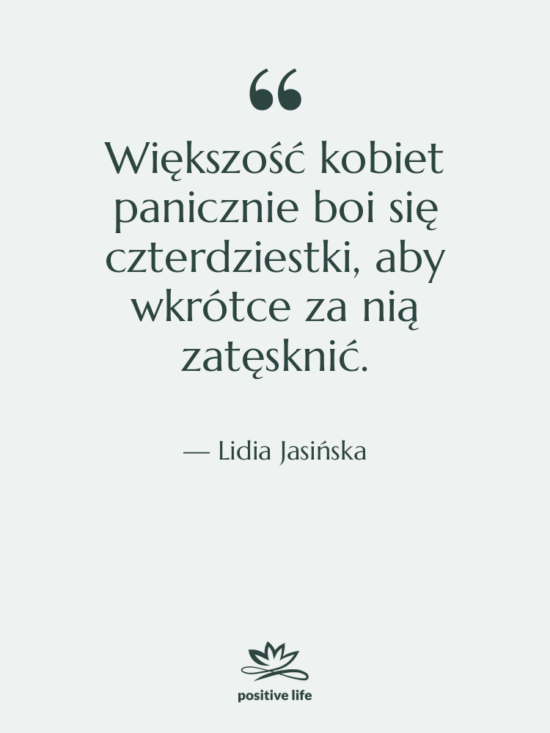 Cytat: Lidia Jasińska - Większość kobiet panicznie boi się…