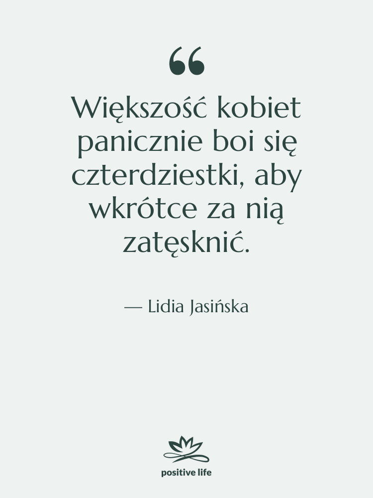 Cytat: Lidia Jasińska - Większość kobiet panicznie boi się…