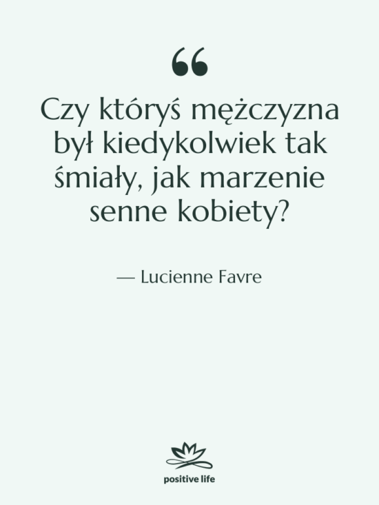Cytat: Lucienne Favre - Czy któryś mężczyzna był kiedykolwiek…