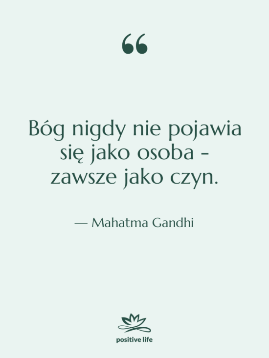 Cytat: Mahatma Gandhi - Bóg nigdy nie pojawia się…