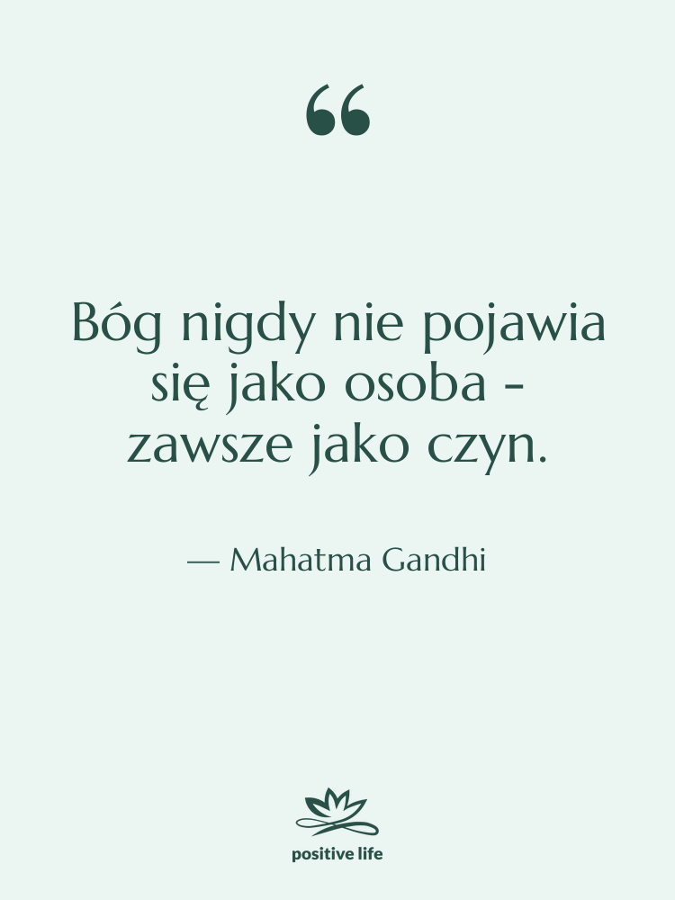 Cytat: Mahatma Gandhi - Bóg nigdy nie pojawia się…