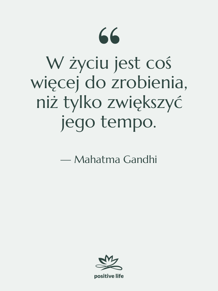 Cytat: Mahatma Gandhi - W życiu jest coś więcej…
