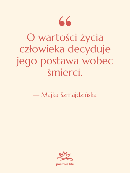 Cytat: Majka Szmajdzińska - O wartości życia człowieka decyduje…