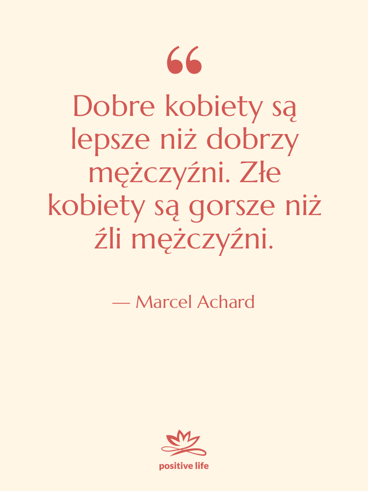 Cytat: Marcel Achard - Dobre kobiety są lepsze niż…