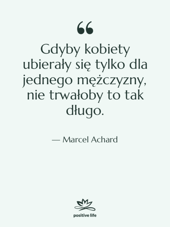 Cytat: Marcel Achard - Gdyby kobiety ubierały się tylko…