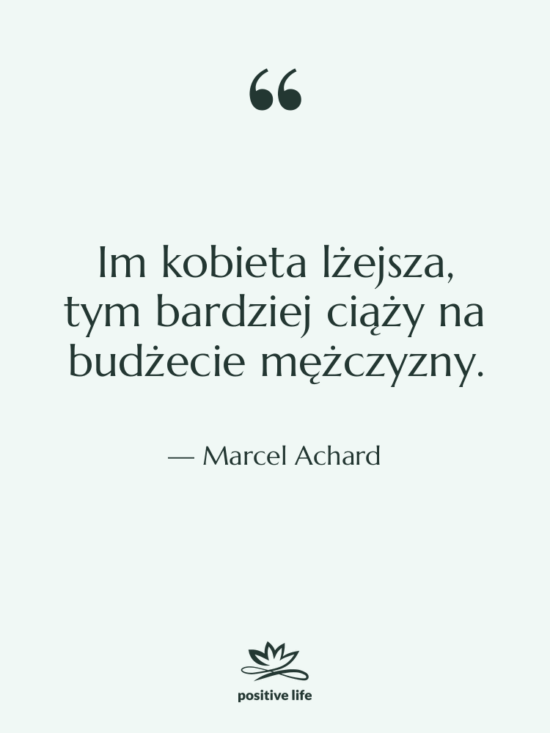 Cytat: Marcel Achard - Im kobieta lżejsza, tym bardziej…