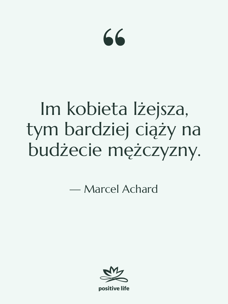 Cytat: Marcel Achard - Im kobieta lżejsza, tym bardziej…