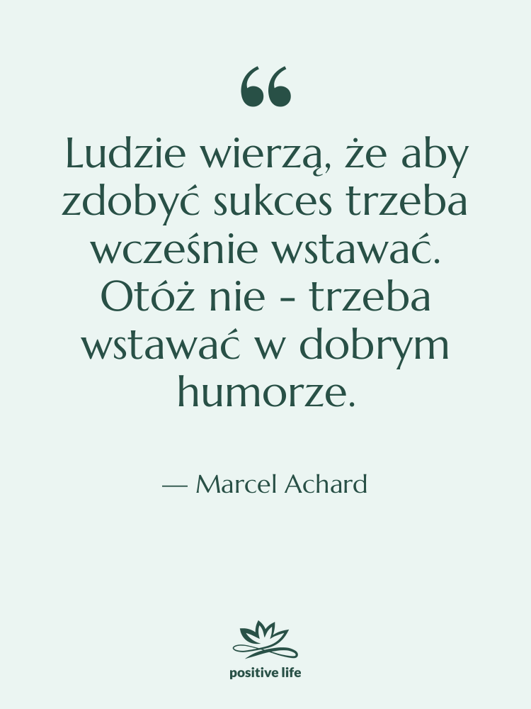 Cytat: Marcel Achard - Ludzie wierzą, że aby zdobyć…