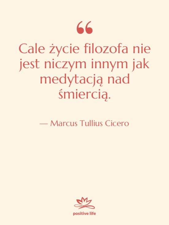 Cytat: Marcus Tullius Cicero - Cale życie filozofa nie jest…