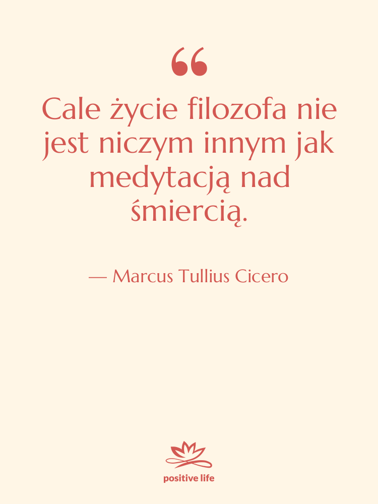 Cytat: Marcus Tullius Cicero - Cale życie filozofa nie jest…