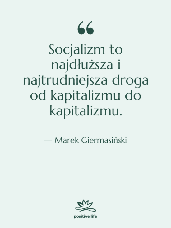 Cytat: Marek Giermasiński - Socjalizm to najdłuższa i najtrudniejsza…