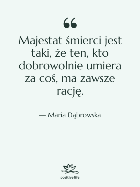 Cytat: Maria Dąbrowska - Majestat śmierci jest taki, że…