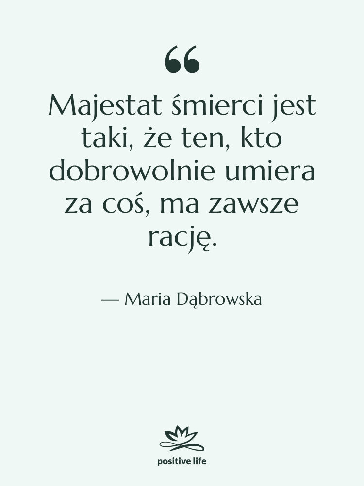 Cytat: Maria Dąbrowska - Majestat śmierci jest taki, że…