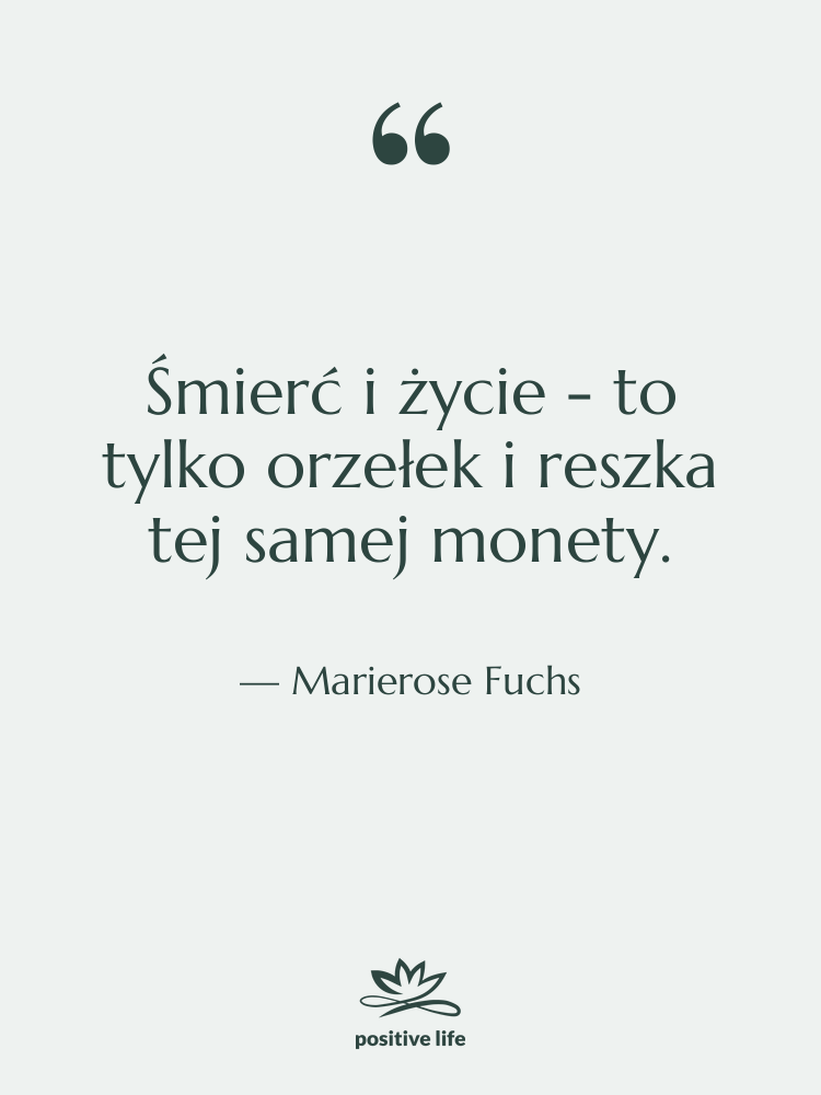 Cytat: Marierose Fuchs - Śmierć i życie - to…