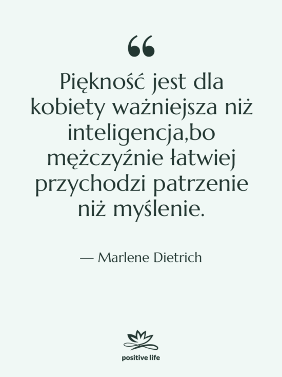 Cytat: Marlene Dietrich - Piękność jest dla kobiety ważniejsza…