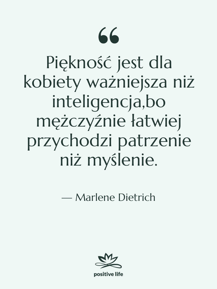 Cytat: Marlene Dietrich - Piękność jest dla kobiety ważniejsza…