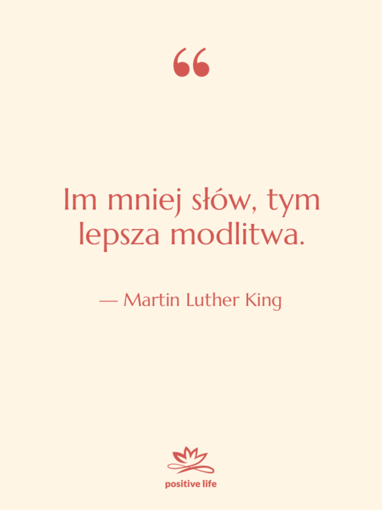 Cytat: Martin Luther King - Im mniej słów, tym lepsza…