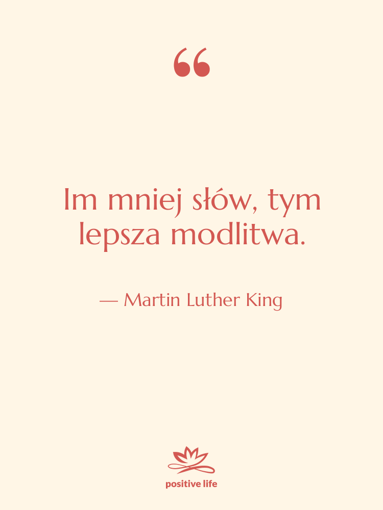 Cytat: Martin Luther King - Im mniej słów, tym lepsza…