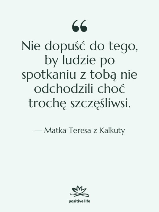 Cytat: Matka Teresa z Kalkuty - Nie dopuść do tego, by…
