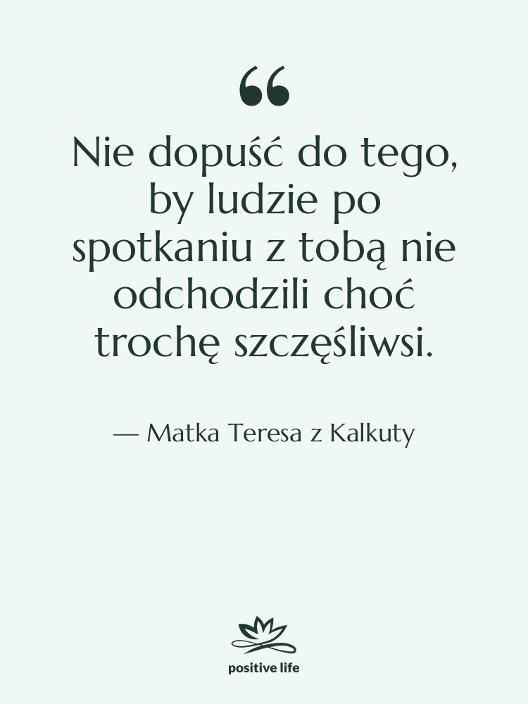 Cytat: Matka Teresa z Kalkuty - Nie dopuść do tego, by…