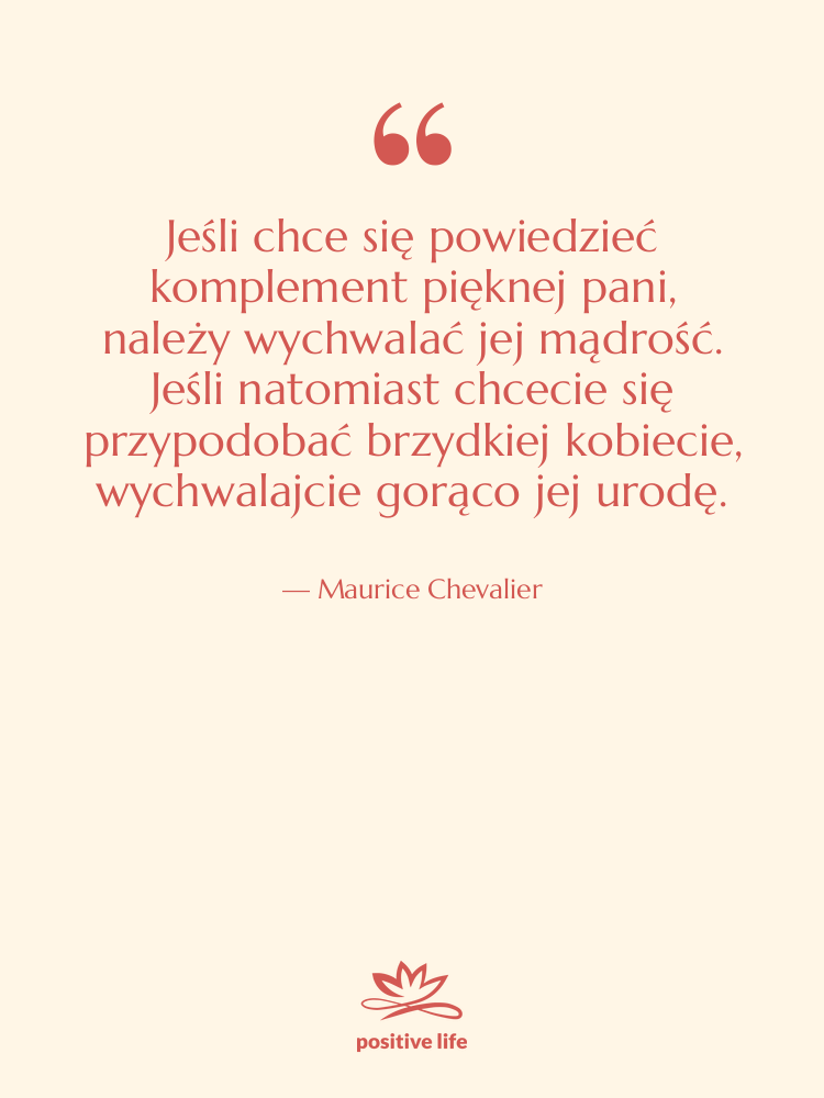 Cytat: Maurice Chevalier - Jeśli chce się powiedzieć komplement…