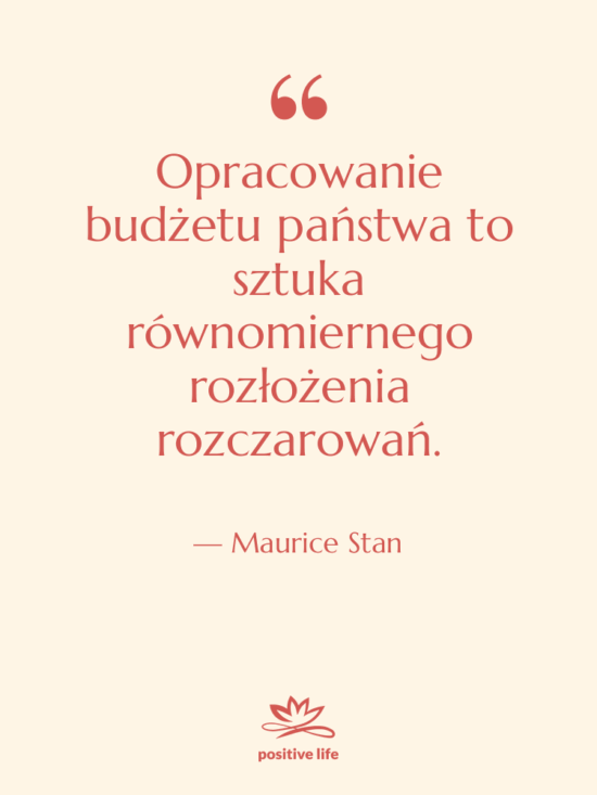 Cytat: Maurice Stan - Opracowanie budżetu państwa to sztuka…