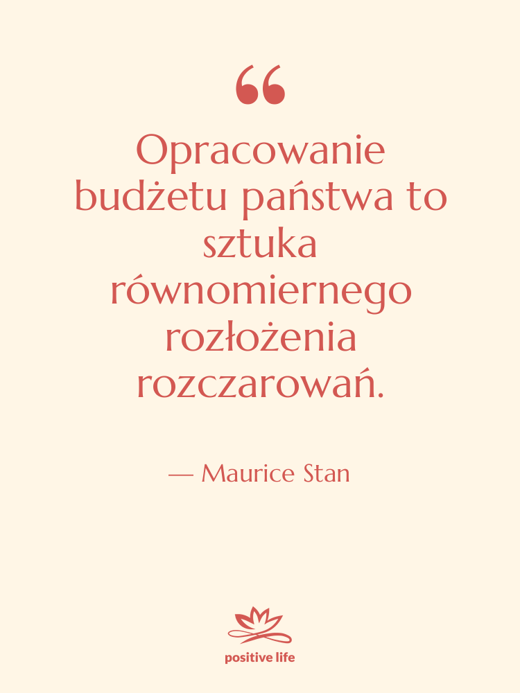 Cytat: Maurice Stan - Opracowanie budżetu państwa to sztuka…