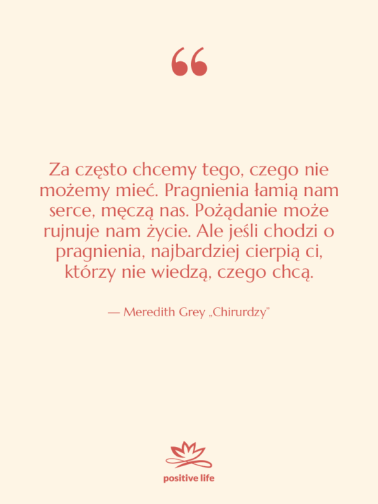 Cytat: Meredith Grey „Chirurdzy” - Za często chcemy tego, czego…