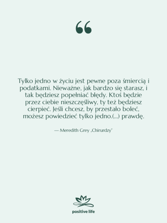 Cytat: Meredith Grey „Chirurdzy” - Tylko jedno w życiu jest…