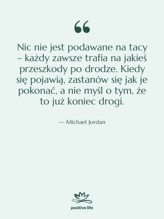 Cytat: Michael Jordan - Nic nie jest podawane na…