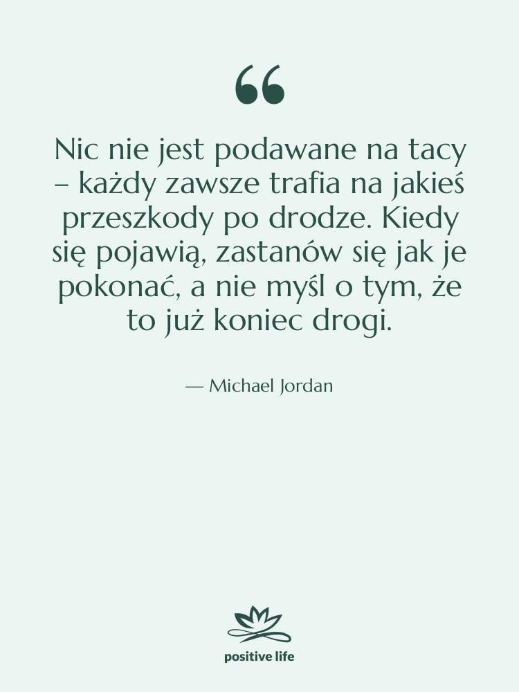 Cytat: Michael Jordan - Nic nie jest podawane na…